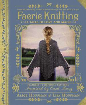 Faerie Knitting: 14 Tales of Love and Magic de Alice Hoffman