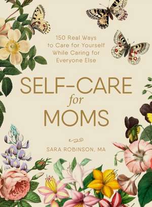 Self-Care for Moms de Sara Robinson