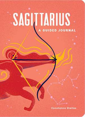 Sagittarius: A Guided Journal: A Celestial Guide to Recording Your Cosmic Sagittarius Journey de Constance Stellas