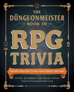 The Düngeonmeister Book of RPG Trivia: 400 Epic Questions to Quiz Your Friends—and Foes! de Jef Aldrich