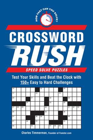 Crossword Rush: Test Your Skills and Beat the Clock with 150+ Easy to Hard Challenges de Charles Timmerman