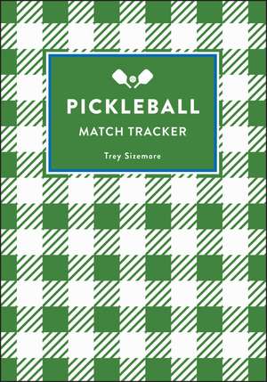 Pickleball: Match Tracker de Trey Sizemore