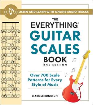 The Everything Guitar Scales Book, 2nd Edition: Over 700 Scale Patterns for Every Style of Music de Marc Schonbrun