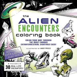 The Alien Encounters Coloring Book: Color Your Way Through the Most Famous Extraterrestrial Sightings Ever! de Andy Price