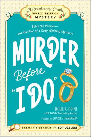 Murder Before "I Do": Book 3: Solve the Puzzles—and the Plot of a Cozy Wedding Mystery! de Rosie A. Point