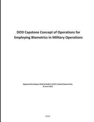 Dod Capstone Concept of Operations for Employing Biometrics in Military Operations de U S Department of Defense