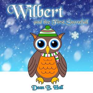 Wilbert and the First Snowfall de Dean B. Hall