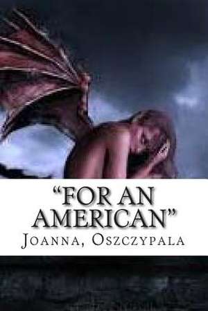 For an American de Oszczypala, Joanna Katarzyna