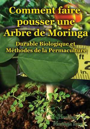 Comment Faire Pousser Une Arbre de Moringa de Rene Epps