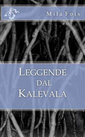 Leggende Dal Kalevala de Mila Fois