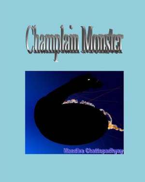 Champlain Monster de Mandira Chattopadhyay