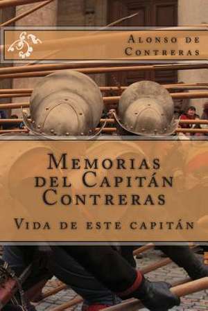 Memorias del Capitan Contreras de Alonso De Guillen Contreras