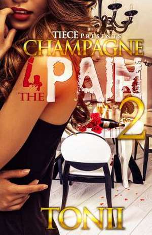 Champagne for the Pain 2 de Tonii