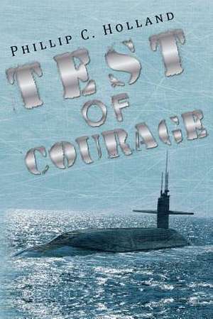 Test of Courage de Phillip C. Holland