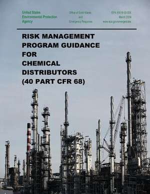 Risk Management Program Guidance for Chemical Distributors (40 Part Cfr 68) de U. S. Environmental Protection Agency