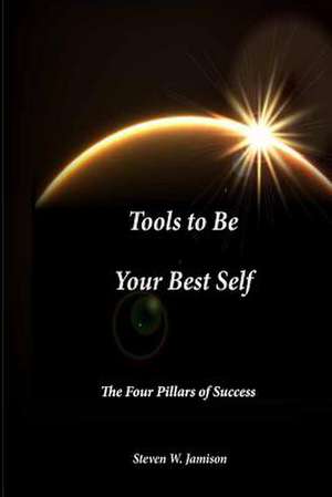 Tools to Be Your Best Self de MR Steven W. Jamison