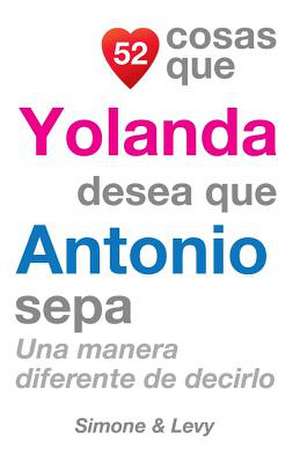 52 Cosas Que Yolanda Desea Que Antonio Sepa de J. L. Leyva