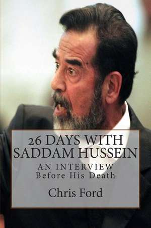 26 Days with Saddam Hussein de Chris Ford