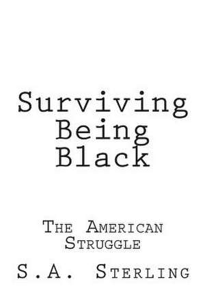 Surviving Being Black de S. a. Sterling