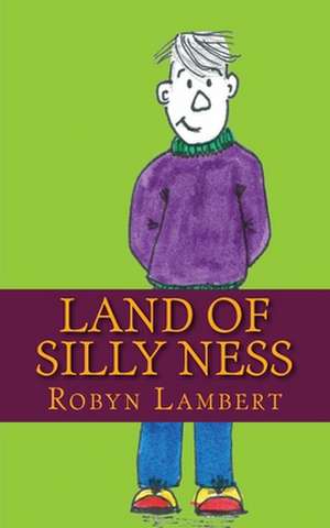 Land of Silly Ness de Robyn Lambert