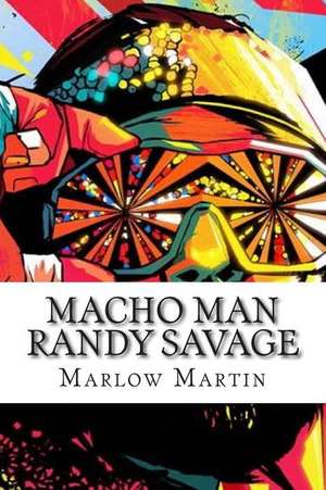 Macho Man Randy Savage de Marlow J. Martin