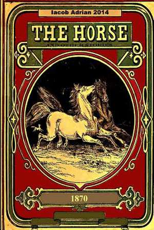 The Horse and Other Stories 1870 de Iacob Adrian