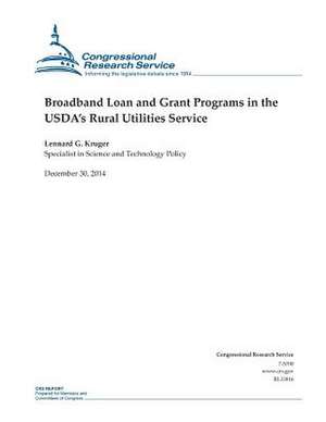 Broadband Loan and Grant Programs in the USDA's Rural Utilities Service de Congressional Research Service