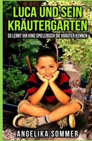 Luca Und Sein Krautergarten. de Angelika Sommer