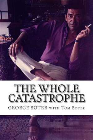 The Whole Catastrophe de George Soter Soter