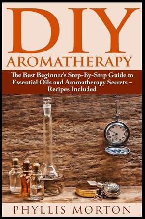 DIY Aromatherapy de Phyllis Morton