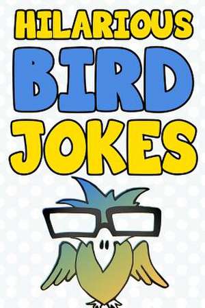 Hilarious Bird Jokes de Witty Productions