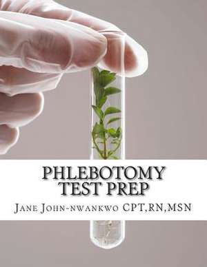 Phlebotomy Test Prep de Rn Msn Jane John-Nwankwo Cpt