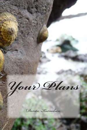 Your Plans de Dorita Lynn Kornelsen