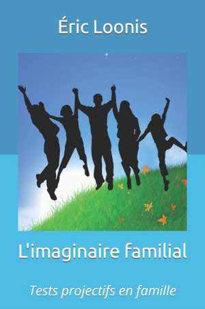 L'Imaginaire Familial de Dr Eric Loonis