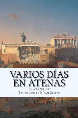 Varios Dias En Atenas de Frances Wright