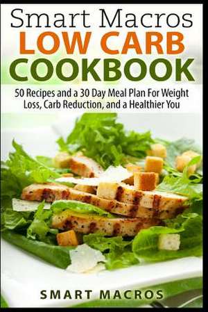 Smart Macros Low Carb Cookbook de Smart Macros