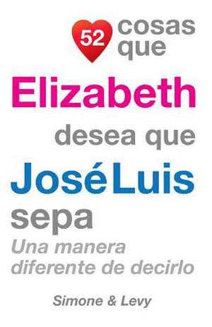 52 Cosas Que Elizabeth Desea Que Jose Luis Sepa de J. L. Leyva