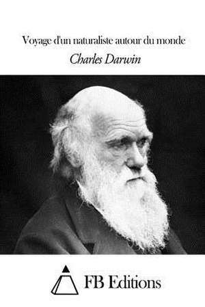 Voyage D'Un Naturaliste Autour Du Monde de Charles Darwin