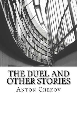 The Duel and Other Stories de Anton Chekov