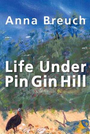 Life Under Pin Gin Hill de Anna Breuch