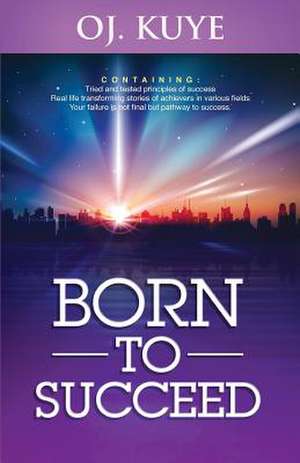 Born to Succeed de Oj Kuye