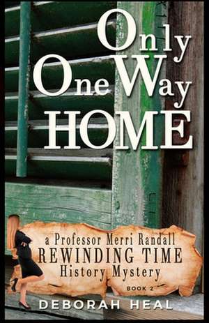 Only One Way Home de Deborah Heal