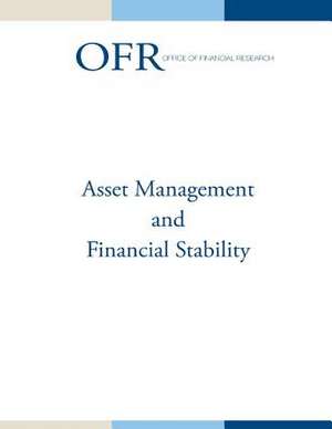 Asset Management and Financial Stability de U. S. Department of Treasury