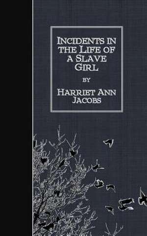 Incidents in the Life of a Slave Girl de Harriet Ann Jacobs