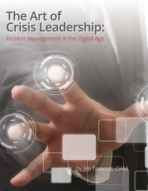 The Art of Crisis Leadership de Jim Truscott