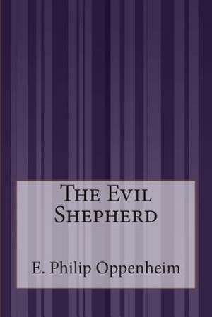 The Evil Shepherd de E. Philip Oppenheim