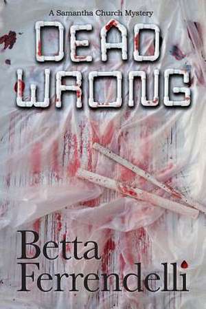 Dead Wrong de Betta Ferrendelli