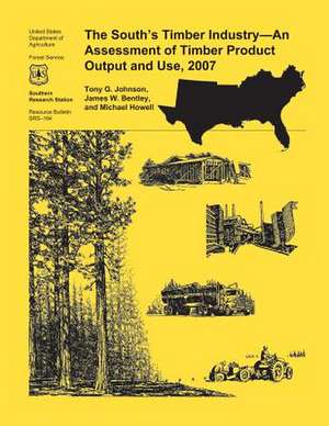 The South's Timber Industry- An Assessment of Timber Product Output and Use,2007 de Johnson