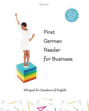 First German Reader for Business Bilingual for Speakers of English de Vlada Tao