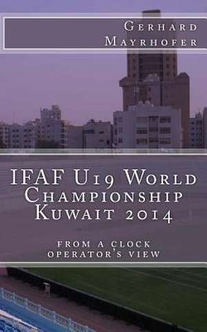 Ifaf U19 World Championship Kuwait 2014 de Gerhard Mayrhofer